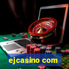 ejcasino com